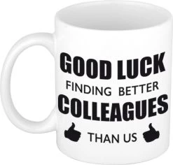 Good Luck Finding Better Colleagues Than Us Koffiemok / Theebeker - 300 Ml - Wit - Carriere Switch / VUT / Pensioen - Bedankt Cadeau Collega / Teamgenoot
